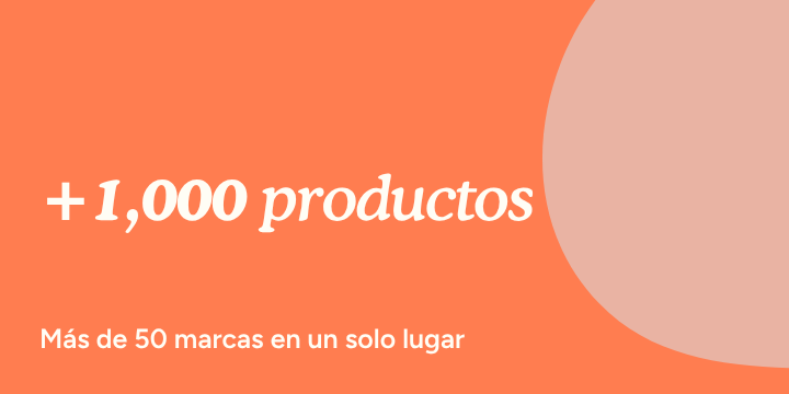 +1,000 productos. Más de 50 marcas en un solo lugar